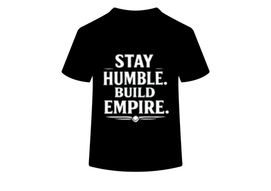 Stay Humble. Build Empire T-Shirt